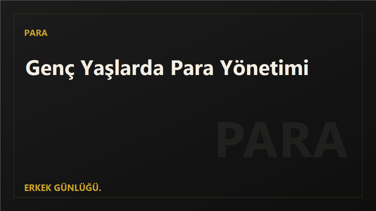 20’li ve 30’lu Yaşlarda Para Yönetimi: Sağlam Bir Başlangıç